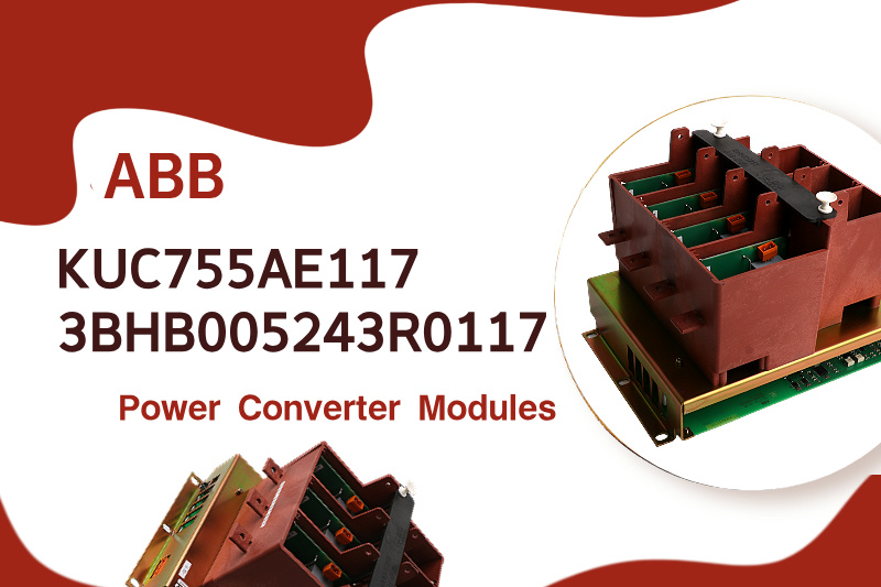 ABB KUC755AE117 3BHB005243R0117 पावर कन्वर्टर मॉड्यूल के साथ ऊर्जा दक्षता का अनुकूलन